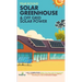 Off Grid Solar Power & Year Round Solar Greenhouse: 2-in-1 Compilation Make Your Own Solar Power System and build Your Own Passive Solar Greenhouse Wi