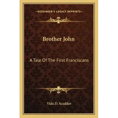 Brother John: A Tale of the First Franciscans