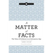 A Matter of Facts: The Value of Evidence in an Information Age