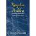 Kingdom Builders: Assembling God's Divine Design Here on Earth