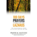 100 Days Prayers to Wake Up Your Lazarus: The Transforming Power of Actively Waiting on God