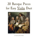 30 Baroque Pieces for Easy Violin Duet