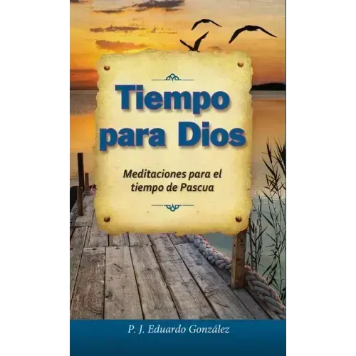 Tiempo Para Dios: Meditaciones Para El Tiempo de Pascua