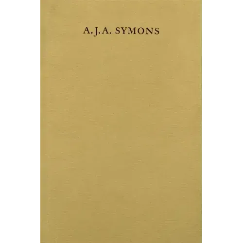A. J. A. Symons: A Bibliomane, His Books, and His Clubs