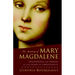 The Meaning of Mary Magdalene: Discovering the Woman at the Heart of Christianity