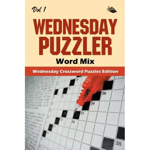 Wednesday Puzzler Word Mix Vol 1: Wednesday Crossword Puzzles Edition