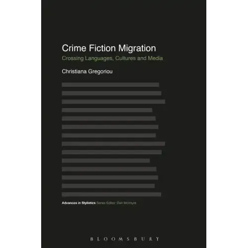 Crime Fiction Migration: Crossing Languages, Cultures and Media