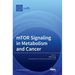 mTOR Signaling in Metabolism and Cancer