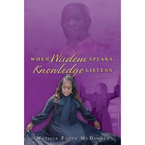 When Wisdom Speaks, Knowledge Listens