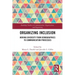 Organizing Inclusion: Moving Diversity from Demographics to Communication Processes