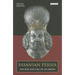 Sasanian Persia: The Rise and Fall of an Empire