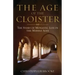 Age of the Cloister: The Story of Monastic Life in the Middle Ages