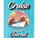 Cruise Journal: A Daily Journal to Record Your Cruise Ship Vacation Adventures