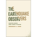 The Earthquake Observers: Disaster Science from Lisbon to Richter