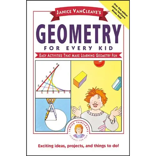 Janice Vancleave's Geometry for Every Kid: Easy Activities That Make Learning Geometry Fun