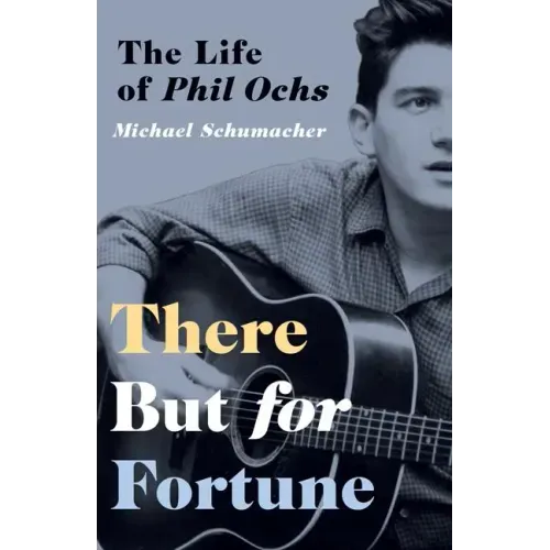 There But for Fortune: The Life of Phil Ochs