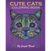 Cute Cats Coloring Book: An Adult Coloring Relaxing Book with Funny Cats, Adorable Kittens, and Hilarious Scenes for Cat Lovers