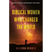Biblical Women Who Changed the World: Ancient Wisdom and Prophecy for Today
