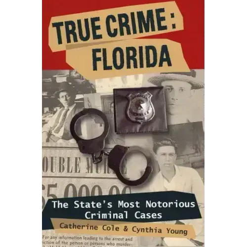 True Crime: Florida: The State's Most Notorious Criminal Cases