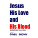 Jesus His Love and His Blood: Christian Prayers