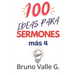 100 Ideas Para Sermones Más 4: Predique por 2 Años