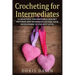 Crocheting for Intermediates: 14 Beautiful and Enjoyable Crochet Patterns and Techniques to Take Your Needlework to the Next Level