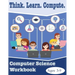 Think. Learn. Compute. Computer Science Workbook Ages 3-9: Computer Science Workbook