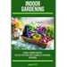 Indoor Gardening: Spring/Summer Months - The Best Methods and Techniques for Indoor Gardening