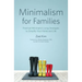 Minimalism for Families: Practical Minimalist Living Strategies to Simplify Your Home and Life
