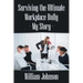 Surviving the Ultimate Workplace Bully - My Story