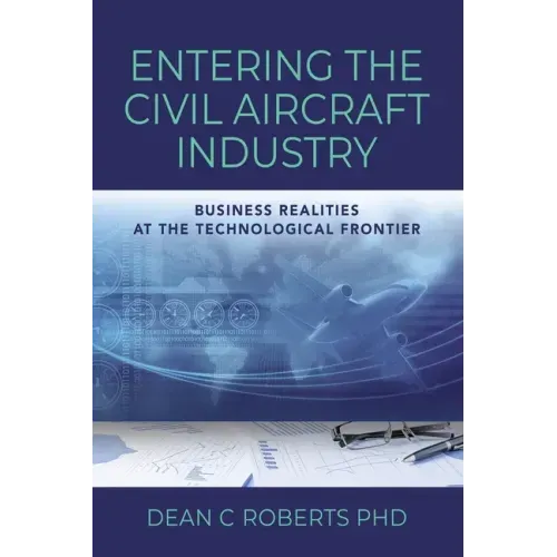 Entering the Civil Aircraft Industry: Business Realities at the Technological Frontier