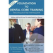 Foundation To Dental Core Training: Securing Your Top Training Post 2nd Edition: Now includes BONUS Dental Portfolio Chapter with detailed examples
