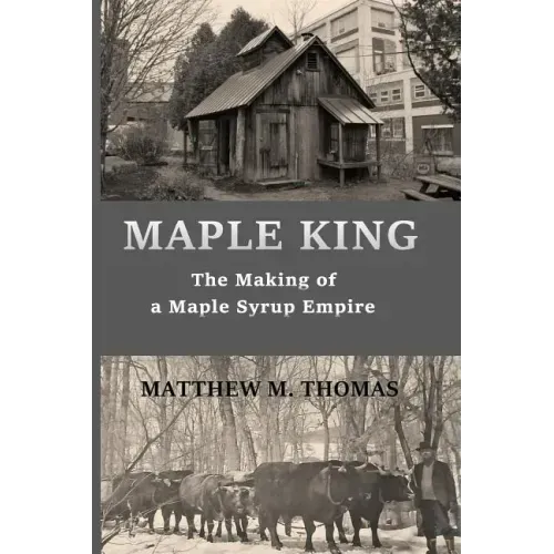Maple King: The Making of a Maple Syrup Empire