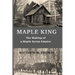 Maple King: The Making of a Maple Syrup Empire