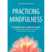 Practicing Mindfulness: 75 Essential Meditations to Reduce Stress, Improve Mental Health, and Find Peace in the Everyday