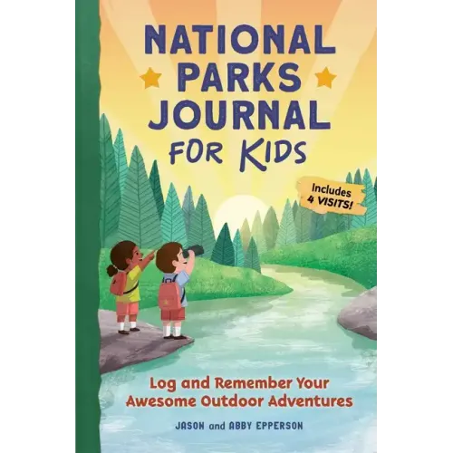National Parks Journal for Kids: Log and Remember Your Awesome Outdoor Adventures