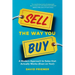Sell the Way You Buy: A Modern Approach to Sales That Actually Works (Even on You!)