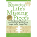 Restoring Life's Missing Pieces: The Spiritual Power of Remembering and Reuniting with People, Places, Things and Self