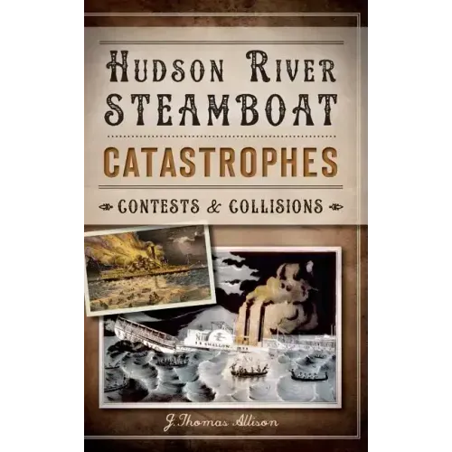 Hudson River Steamboat Catastrophes: Contests and Collisions