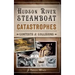 Hudson River Steamboat Catastrophes: Contests and Collisions