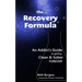 The Recovery Formula: An Addict's Guide to getting Clean and Sober Forever