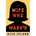 The Wife Who Wasn't