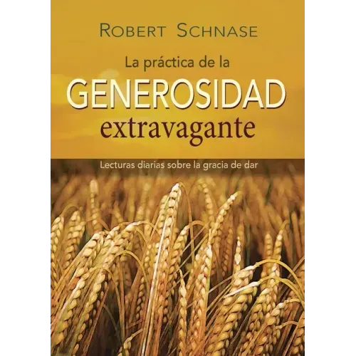 Practicing Extravagant Generosity Spanish Edition: Daily Readings on the Grace of Giving