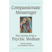 Compassionate Messenger: True Stories from a Psychic Medium