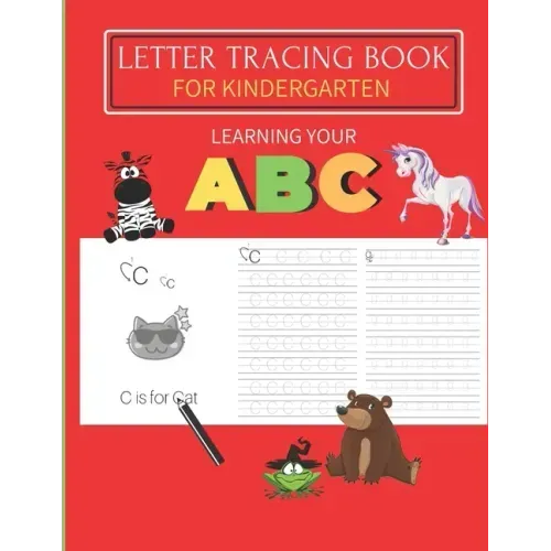 Letter Tracing Book For Kindergarten: Learning your ABC: A Fun hand writing practice book for ages 3-5. (Preschool & Kindergarten )
