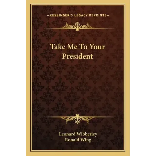Take Me To Your President