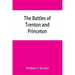 The battles of Trenton and Princeton