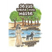 Jesus Went with Haste: Early Adventures of Jesus and His Pet Dog