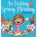 An Exciting Spring Morning
