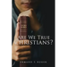 Are We True Christians?